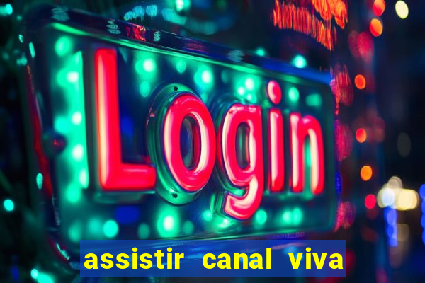 assistir canal viva online gratis